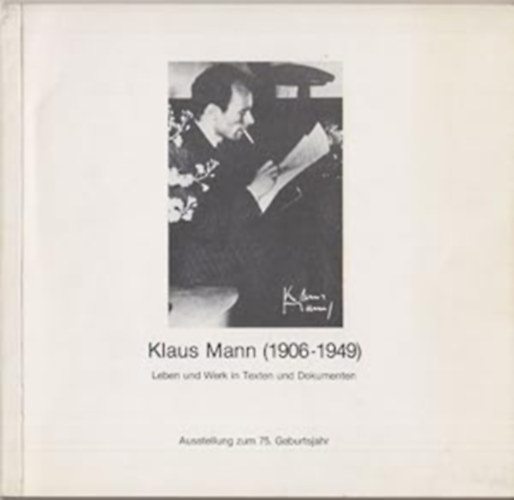 Klaus Mann - Leben und Werk in Texten und Dokumenten