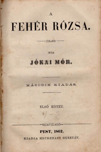 Jkai Mr - A fehr rzsa I-II. ktet egybektve (1862)