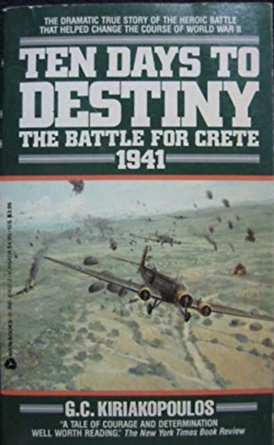 G. C. Kiriakopoulos - Ten Days to Destiny: The Battle for Crete, 1941 ("Tíz nap a végzetig: A csata Krétáért, 1941" angol nyelven)