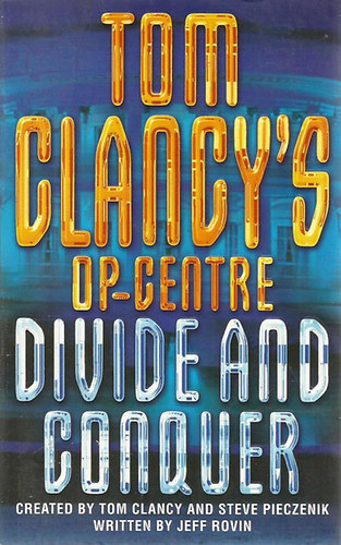 Tom Clancy; Steve Pieczenik; Jeff Rovin - Tom Clancy's Op-Centre : Divide and Conquer