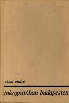 V�szi Endre - Inkognit�ban Budapesten