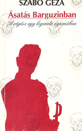 Szab� G�za - �sat�s Barguzinban (A r�g�sz egy legenda nyom�ban)