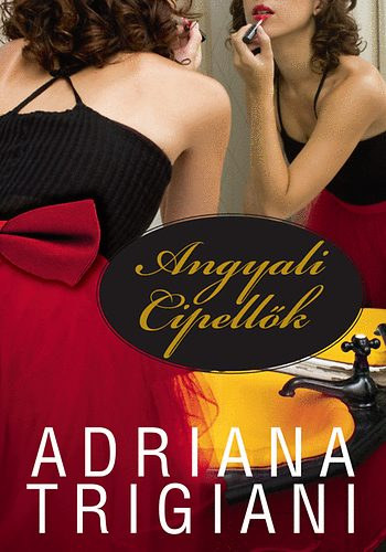 Szab Gbor  Adriana Trigiani (szerk.), Laskay Ildik (ford.) - Angyali cipellk
