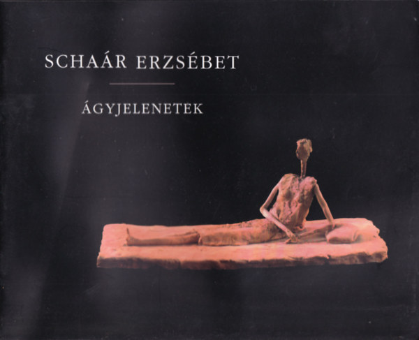 Kert�sz Csaba  (szerk.) - Scha�r Erzs�bet 1908-1975.  �gyjelenetek.