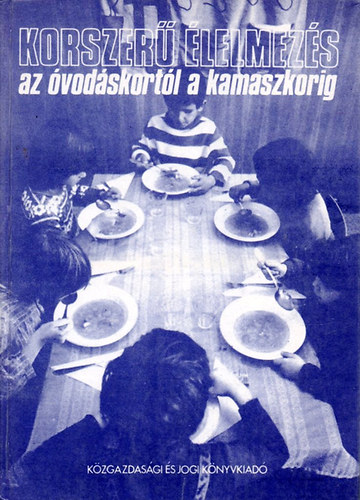 Dr. Argay I.-Bajza S. - Korszer� �lelmez�s az �vod�skort�l a kamaszkorig