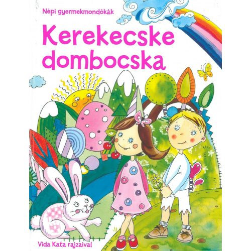 Dvid Ildik  (szerk.) Vida Kata (illusztrlta) - Kerekecske dombocska - Npi gyermekmondkk