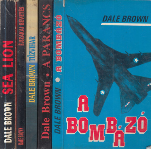 Dale Brown - 5 db. krimi (A bombázó + A parancs + Tűzvihar + Éjszakai bevetés + Sea Lion)