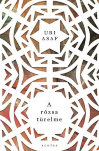 Uri Asaf - A rózsa türelme