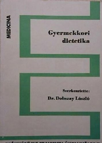 Dr. Dobszay L�szl�  (szerk.) - Gyermekkori dietetika