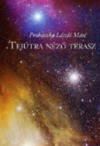 Prohászka László Máté - Tejútra néző terasz