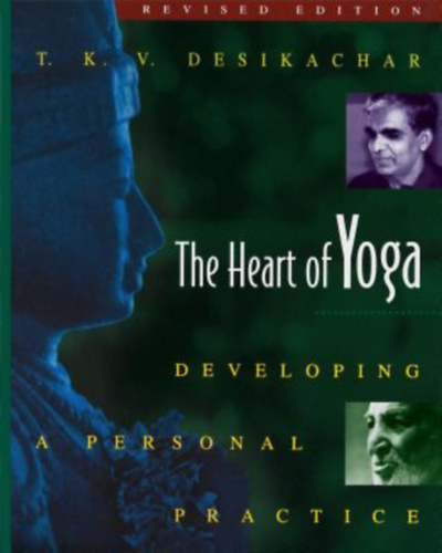 T.K.V. Desikachar - Heart of Yoga