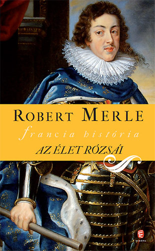 Robert Merle - Az let rzsi