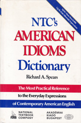 Richard A. Spears - NTC'S American Idioms Dictionary (Angol idimasztr)