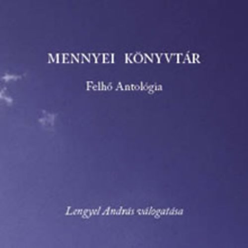 Lengyel Andrs vlogatsa - Mennyei knyvtr - Felh antolgia