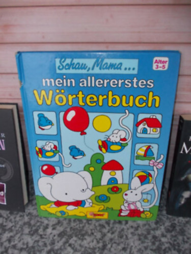 Schau, Mama... mein allererstes W�rterbuch