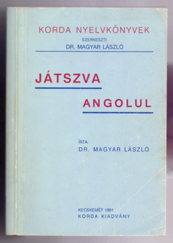 Dr. Magyar Lszl - Jtszva angolul (Korda nyelvknyvek - negyedik kiads)