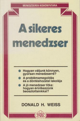 Donald H. Weiss - A sikeres menedzser (Menedzserek kisknyvtra)