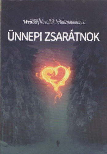 Vladimir Weaver - Ünnepi zsarátnok (Novellák hétköznapokra is)