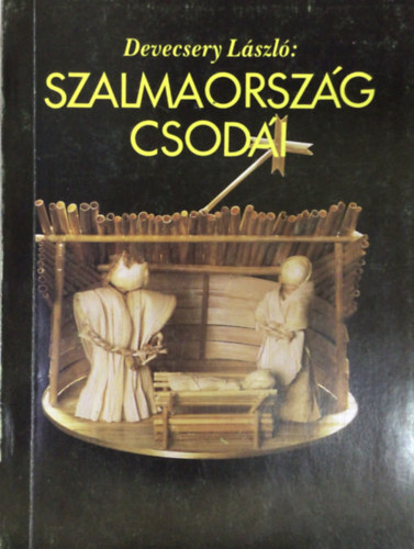 Devecsery László - Szalmaország csodái