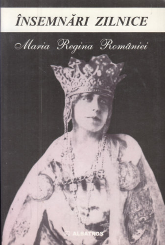 Maria Regina Romaniei - Insemnari Zilnice (decembrie 1918 - decembrie 1919)