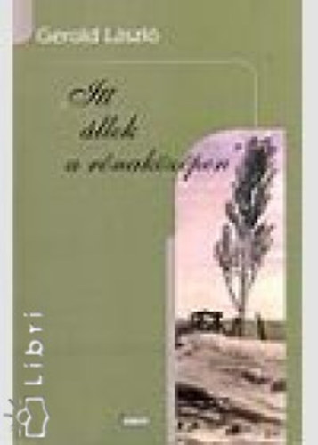 Gerold L�szl� - ""Itt �llok a r�nak�z�pen...""