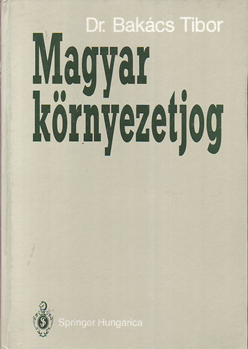 Dr. Bakcs Tibor - Magyar krnyezetjog