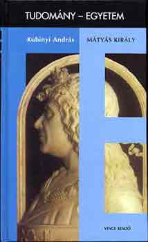 Kubinyi Andr�s - M�ty�s kir�ly (Tudom�ny-egyetem)