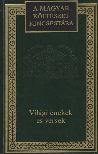 Világi énekek és versek 1720-1846 válogatás (A magyar költészet kincsestára 97. kötet)