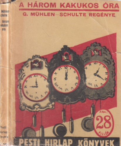 G Mühlen-Schulte (eorg) - A három kakukos óra (Pesti Hírlap Könyvek)