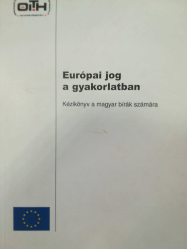 Eurpai jog a gyakorlatban - Kziknyv a magyar brk szmra