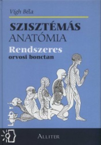 Dr. Vigh B�la - Sziszt�m�s anat�mia - Rendszeres orvosi bonctan