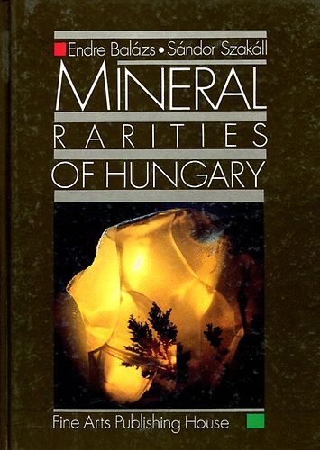 Endre Balzs-Sndor Szakll - Mineral rarities of Hungary