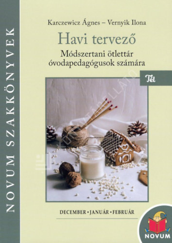 Karczewicz Ágnes - Havi tervező - Módszertani ötlettár óvodapedagógusok számára - Tél (December, Január, Február)
