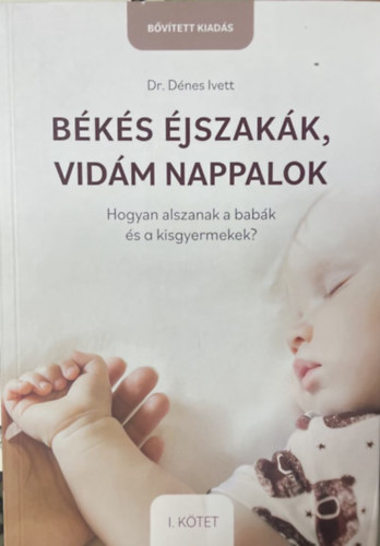 Dr. D�nes Ivett - B�k�s �jszak�k, vid�m nappalok I. - Hogyan alszanak a bab�k �s a kisgyermekek?