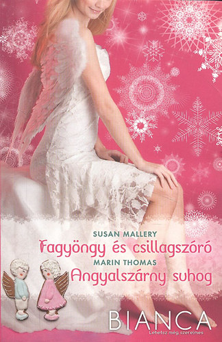 Marin Thomas Susan Mallery - Bianca 287-288. kötet (Fagyöngy és csillagszóró + Angyalszárny suhog)- 2 mű egy kötetben