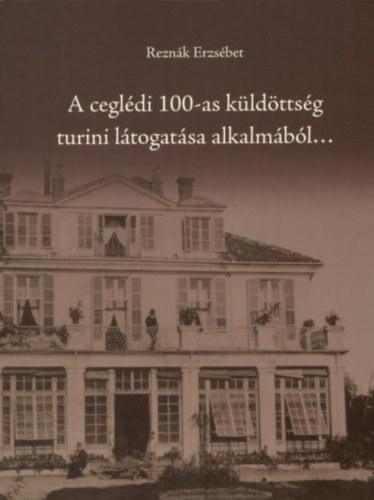 Reznák Erzsébet - A ceglédi 100-as küldöttség turini látogatása alkalmából...