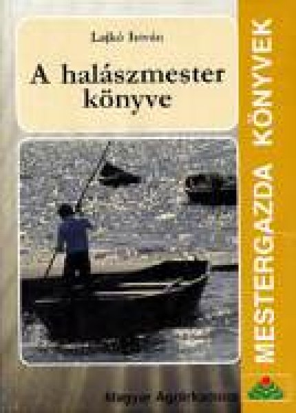 Lajk Istvn - A halszmester knyve