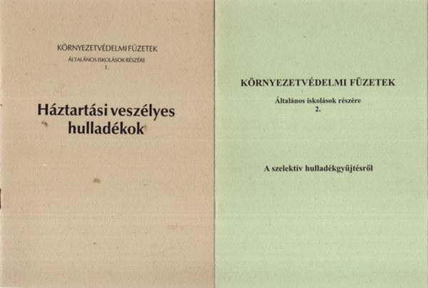 Barabs Mikls - 2 db krnyezetvdelmi Fzetek  1-2. ( egytt )  1. Hztartsi veszlyes hulladkok, 2. A szelektv hulladkgyjtsrl
