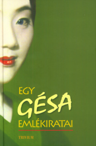 Arthur Golden - Egy gésa emlékiratai