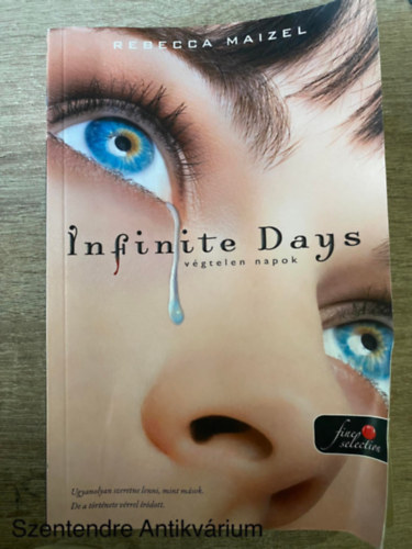 Ford.: Cziczelszky Judit Rebecca Maizel - Végtelen napok - INFINITE DAYS/UGYANOLYAN SZERETNE LENNI, MINT MÁSOK. DE A TÖRTÉNETE VÉRREL ÍRÓDOTT.