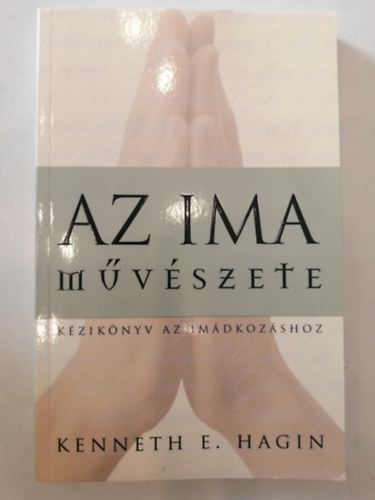Kenneth E. Hagin - Az ima m�v�szete
