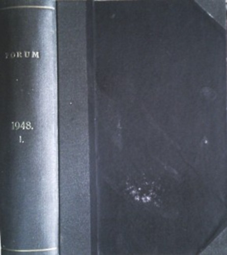 V�rtes Gy�rgy  (szerk.) - Forum (foly�irat) 1947 - 1948 - 1949 I. f�l�v + 1946 II. f�l�v (4 k�tet)