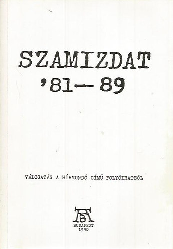 Budapest - Szamizdat '81-89 (Vlogats a hrmond cm folyiratbl)