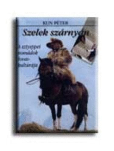 Kun P�ter - Szelek sz�rny�n (A sztyeppei nom�dok lovaskult�r�ja)