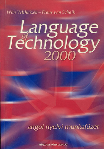 Velthuizen, W.-Schaik, F. von - Language of technology 2000 (angol nyelvi munkafzet)