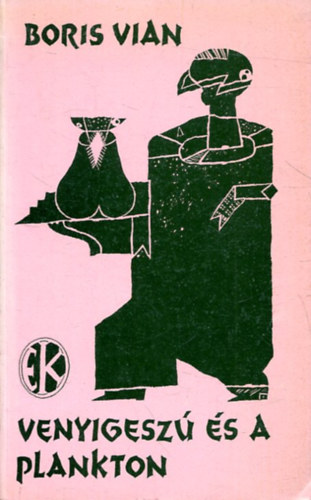 Boris Vian - Venyigeszú és a plankton (Szemethy Imre illusztrációival)