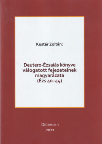 Kustr Zoltn - Deutero-zsais knyve vlogatott fejezeteinek magyarzata (zs 40-44)