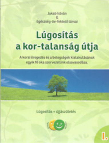 Jakab István - Lúgosítás I-II. (a kor-talanság útja, a kór-talanság útja)