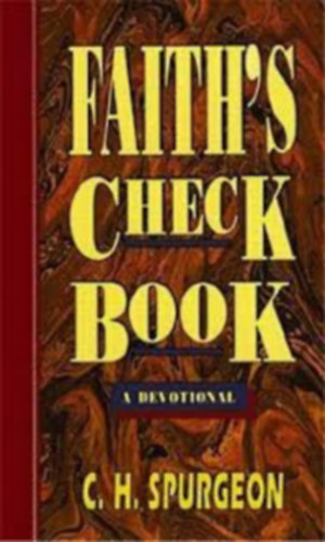 Charles H. Spurgeon - Faith's Checkbook