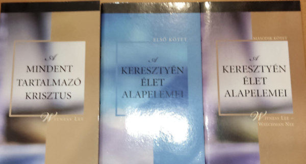 Witness Lee - Watchman Nee - A mindent tartalmazó Krisztus + A keresztény élet alapelemei első és második kötet (I-II.)(3 kötet)